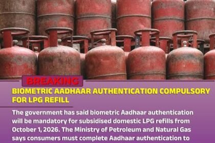 Mandatory Biometric Aadhaar Verification for Subsidized LPG Refills from October 1, 2026: Petroleum Ministry Issues Directives